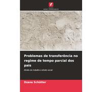 Problemas de transferência no regime de tempo parcial dos pais: Direito do trabalho e direito social