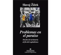Problemas en el paraíso/ Trouble in Paradise: Del fin de la historia al fin del capitalismo/ From the End of History, to the End of Capitalism