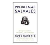Problemas salvajes/ Wild Problems: Una Guía Sobre Las Decisiones Que Nos Definen