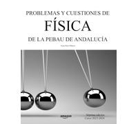 Problemas y cuestiones de Física de la PEBAU de Andalucía: Séptima edición. Curso 2023-2024