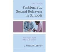 Problematic Sexual Behavior in Schools by J. Wilson Kenney J. Wilson Kenney (Auteur)