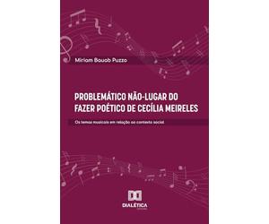 Problemático Não-Lugar do Fazer Poético de Cecília Meireles: Os temas musicais em relação ao contexto social