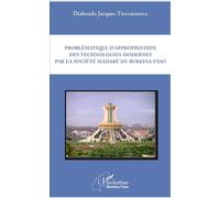 Problématique d'appropriation des technologies modernes par la société madarè du Burkina Faso - Diaboado Jacques Thiamobiga - L'harmattan - broché - Essai