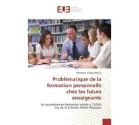Problématique de la formation personnelle chez les futurs enseignants Du secondaire en formation initiale à l'ISSEG Cas de la 2 Année Maths-Physique - Mamadou Siradjo Diallo - Universitaires Europeenn