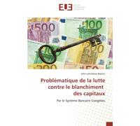 Problématique de la lutte contre le blanchiment des capitaux: Par le Système Bancaire Congolais