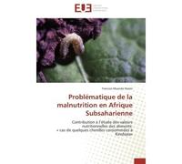 Problématique de la malnutrition en Afrique Subsaharienne Contribution à l'étude des valeurs nutritionnelles des aliments: « cas de quelques chenilles consomm - Francois Muanda Nsemi - Universitaires 
