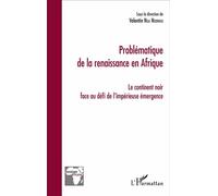 Problématique de la renaissance en Afrique Le continent noir face au défi de l'impérieuse émergence - Valentin Nga Ndongo - L'harmattan - broché - Etude