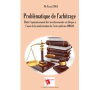 Problématique de l'arbitrage dans l'épanouissement des investissements en Afrique à l'aune de la modernisation de l'acte uniforme OHADA
