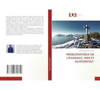 PROBLÉMATIQUE DE L'ÉVANGILE, HIER ET AUJOURD'HUI