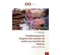 Problématique de l'hygiène des viandes de vache aux marchés de Bukavu Sud-Kivu en RDCongo - Elias Raphaël - Universitaires Europeennes - broché - Etude