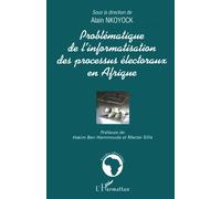 Problématique de l'informatisation des processus électoraux Cas du Cameroun - Alain Nkoyock - L'harmattan - broché - Etude