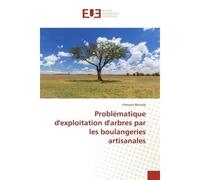 Problematique d'exploitation d'arbres par les boulangeries artisanales Cas du sous-BV Ravine Diable - François Nkunda - Universitaires Europeennes - broché - Essai