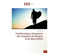 Problématique d'expulsion des congolais de l'Angola et de Rép.CONGO - Alex Lukumu - Universitaires Europeennes - broché - Etude