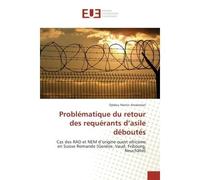 Problematique du retour des requerants d'asile deboutes Cas des RAD et NeM d'origine ouest africaine en Suisse Romande (Geneve, Vaud, Fribourg, NeuchAtel) - Djédou Amalaman - Universitaires Europeenne