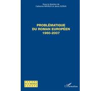 Problématique du roman européen 1960- 2007 - Catherine Mayaux - L'harmattan - broché - Essai