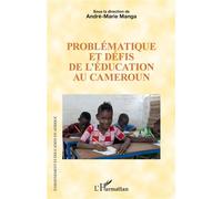 Problématique et défis de l'éducation au Cameroun - André-Marie Manga - L'harmattan - broché - Essai