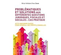 Problématiques Et Solutions Aux Différentes Questions Juridiques, Fiscales Et Sociales : Cas Pratique - Acte Uniforme Ohada - Code Général Des Impôts Congolais