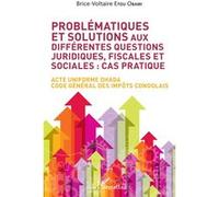 Problématiques Et Solutions Aux Différentes Questions Juridiques, Fiscales Et Sociales : Cas Pratique - Acte Uniforme Ohada - Code Général Des Impôts Congolais