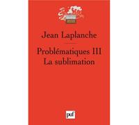 Problématiques III La sublimation - Jean Laplanche - Puf - broché - Etude