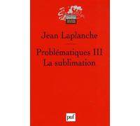 Problématiques - Tome 3, La Sublimation