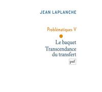 Problématiques V - Le baquet. Transcendance du transfert
