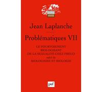 Problématiques VII: Le fourvoiement biologisant de la sexualité chez Freud. Suivi de : Biologisme et biologie