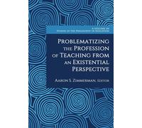 Problematizing The Profession Of Teaching From An Existential Perspective