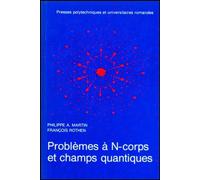 Problème à N-corps et champs quantiques Cours élémentaire - Jean-Luc Martin - Presses Polytechniques Romandes - broché - Etude