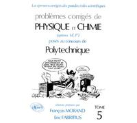 Probleme Corrige De Physique Et Chimie Poses Au Concours De Polytechnique - Tome 5