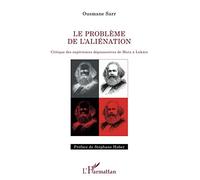 Problème de l'aliénation – Critique des expériences dépossessives de Marx à Lukacs – L'Harmattan