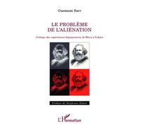 Problème de l'aliénation Critique des expériences dépossessives de Marx à Lukacs - Ousmane Sarr - L'harmattan - broché - Scolaire / Universitaire