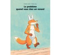 Le Problème Quand On Est Un Renard