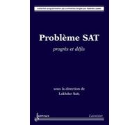 Problème SAT : progrès et défis - Lakhdar SAÏS - Hermes Science Publications - broché - Livre