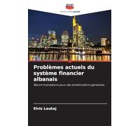 Problèmes actuels du système financier albanais: Recommandations pour des améliorations générales