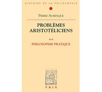 Problemes aristotéliciens. Philosophie pratique