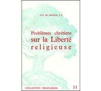 Problemes chretiens sur la liberte religieuse BROGLIE GUY (Auteur)