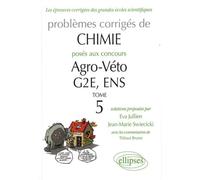 Problèmes corrigés de chimie posés aux concours Agro-Véto, G2E, ENS: Tome 5