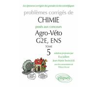 Problèmes corrigés de chimie posés aux concours Agro-Véto, G2E, ENS: Tome 5