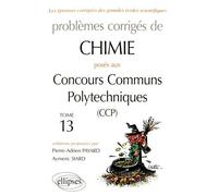 Problèmes Corrigés De Chimie Posés Aux Concours Communs Polytechniques (Ccp) 2015-2016 - Tome 13