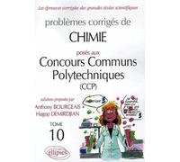 Problèmes corrigés de Chimie posés aux concours communs polytechniques (CCP): Tome 10