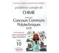 Problèmes Corrigés De Chimie Posés Aux Concours Communs Polytechniques (Ccp) - Tome 10