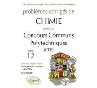 Problèmes Corrigés De Chimie Posés Aux Concours Communs Polytechniques (Ccp) - Tome 12, 2008-2011
