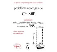Problemes Corriges De Chimie Poses Aux Concours Communs Polytechniques D'admission Aux Ensi - Tome 6