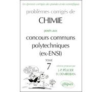 Problèmes Corrigés De Chimie Posés Aux Concours Communs Polytechniques (Ex-Ensi) - Tome 7