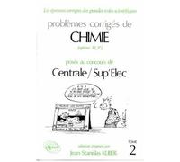 Problèmes Corrigés De Chimie Posés Aux Concours De Centrale/Supéelec, Mines/Ponts - Tome 2