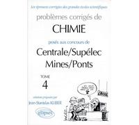 Problèmes Corrigés De Chimie Posés Aux Concours De Centrale/Supéelec, Mines/Ponts - Tome 4