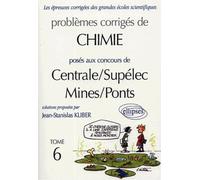 Problèmes corrigés de chimie posés aux concours de Centrale/Supélec Mines/Ponts: Tome 6