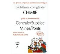 Problèmes corrigés de Chimie posés aux concours de Centrale/Supélec Mines/Ponts: Tome 7