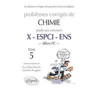 Problèmes corrigés de chimie posés aux concours X - ESPCI - ENS filière PC: Tome 5