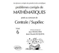 Problemes Corriges De Mathematiques Poses Au Concours De Centrale/Supelec - Tome 6